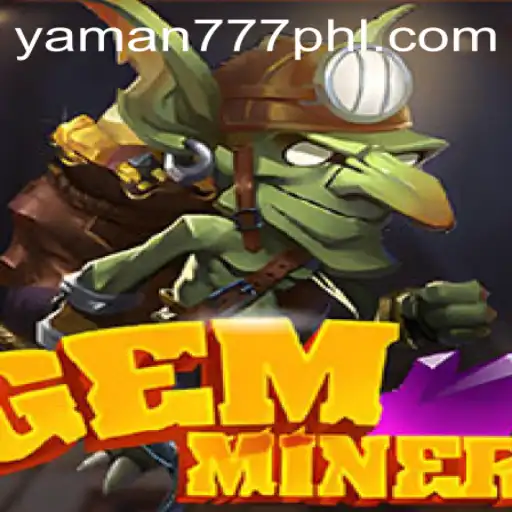 GemMiner: Unveiling the Exciting World of Gemstones with YAMAN777